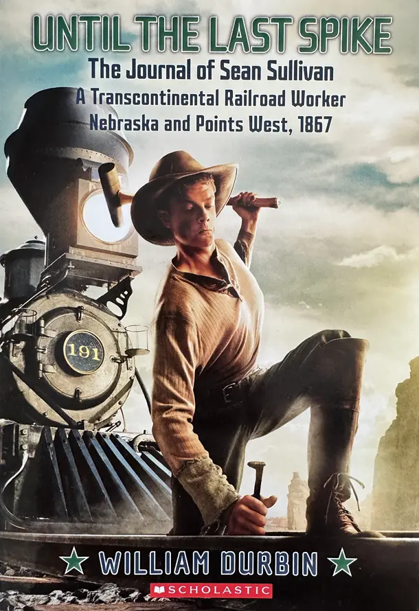 Until the Last Spike, The Journal of Sean Sullivan: A Transcontinental Railroad Worker book cover